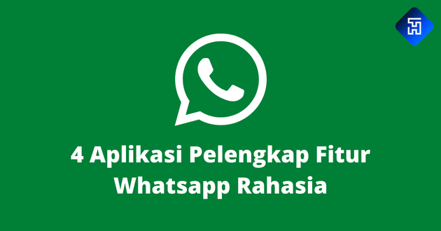 4 Aplikasi Pelengkap Fitur Whatsapp Rahasia