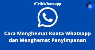 Cara Menghemat Kuota Whatsapp dan Menghemat Penyimpanan