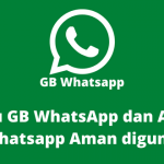 Apa itu GB WhatsApp dan Apakah GB Whatsapp Aman digunakan