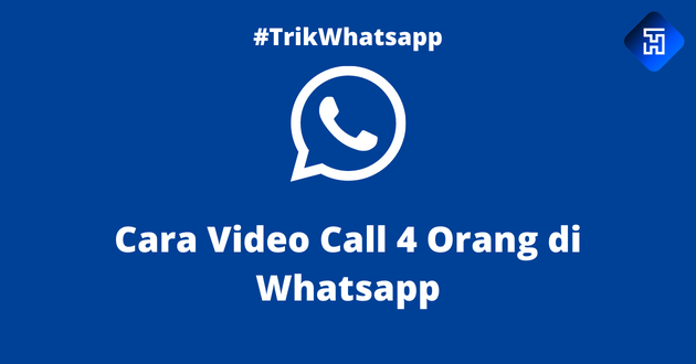 Cara Video Call 4 Orang di Whatsapp