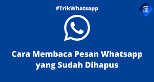 Cara Membaca Pesan Whatsapp yang Sudah Dihapus