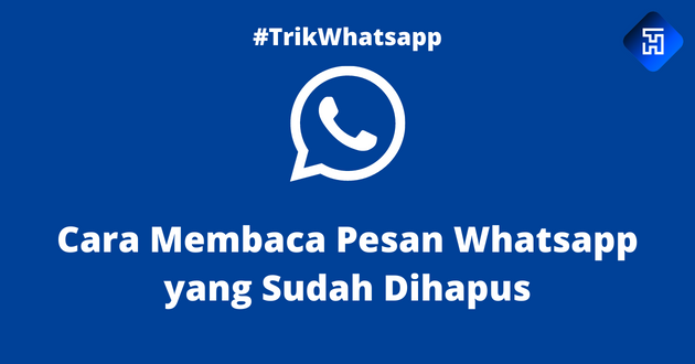 Cara Membaca Pesan Whatsapp yang Sudah Dihapus