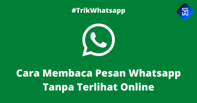 Cara Membaca Pesan Whatsapp Tanpa Terlihat Online