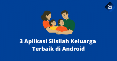 3 Aplikasi Silsilah Keluarga Terbaik di Android