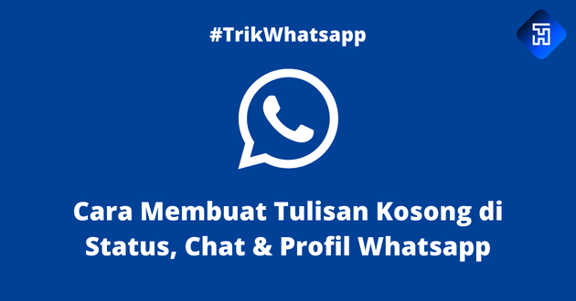 Cara Membuat Tulisan Kosong di Status, Chat & Profil Whatsapp