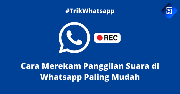 Cara Merekam Panggilan Suara di Whatsapp Paling Mudah