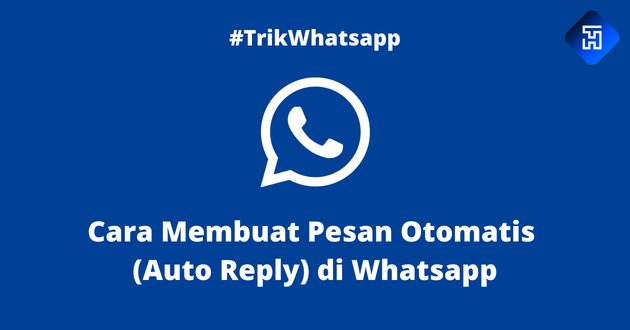Cara Membuat Pesan Otomatis (Auto Reply) di Whatsapp