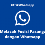 Cara Melacak Posisi Pasanganmu dengan Whatsapp