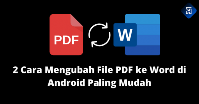 2 Cara Mengubah File PDF ke Word di Android Paling Mudah