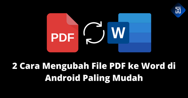 Cara Mengubah File PDF ke Word di Android