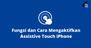 Fungsi dan Cara Mengaktifkan Assistive Touch iPhone