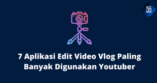 7 Aplikasi Edit Video Vlog Paling Banyak Digunakan Youtuber