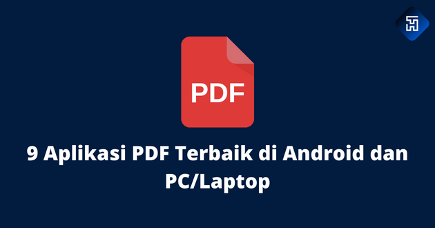 9 Aplikasi PDF Terbaik di Android dan PC/Laptop