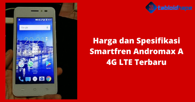 Harga dan Spesifikasi Smartfren Andromax A 4G LTE Terbaru