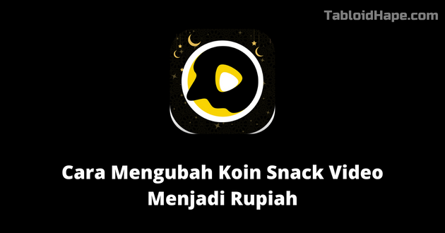 Cara Mengubah Koin Snack Video Menjadi Rupiah