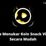 Cara Menukar Koin Snack Video Secara Mudah
