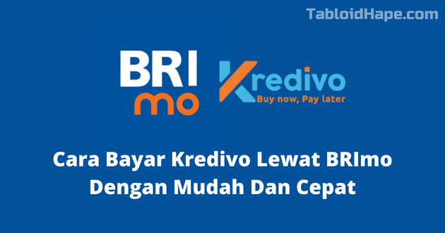 Cara Bayar Kredivo Lewat BRImo Dengan Mudah Dan Cepat