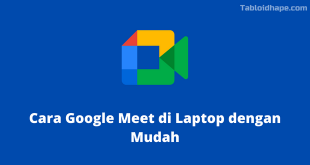 Cara Google Meet di Laptop dengan Mudah