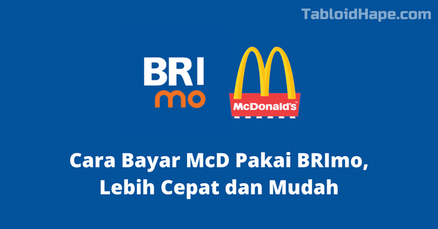 Cara Bayar Mcd Pakai BRImo, Lebih Cepat dan Mudah