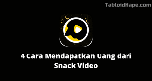 4 Cara Mendapatkan Uang dari Snack Video