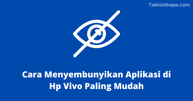 Cara Menyembunyikan Aplikasi di Hp Vivo Paling Mudah