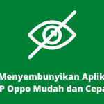Cara Menyembunyikan Aplikasi di HP Oppo Mudah dan Cepat
