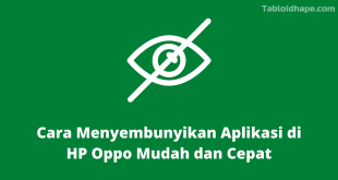 Cara Menyembunyikan Aplikasi di Hp Oppo Mudah dan Cepat