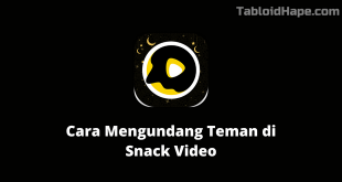 Cara Mengundang Teman di Snack Video