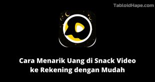 Cara Menarik Uang di Snack Video ke Rekening dengan Mudah