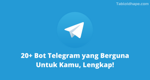 20+ Bot Telegram yang Berguna Untuk Kamu, Lengkap!