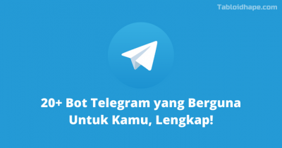 20+ Bot Telegram yang Berguna Untuk Kamu, Lengkap!