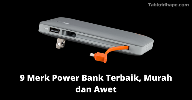 9 Merk Power Bank Terbaik, Murah dan Awet