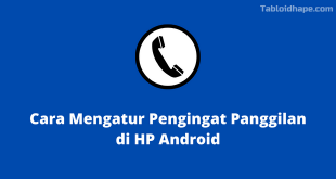 Cara Mengatur Pengingat Panggilan di HP Android