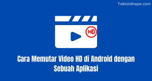 Cara Memutar Video HD di Android dengan Sebuah Aplikasi