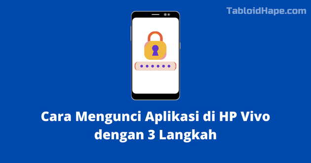 Cara Mengunci Aplikasi di HP Vivo dengan 3 Langkah