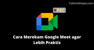 Cara Merekam Google Meet agar Lebih Praktis