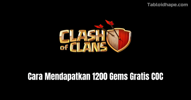 Cara Mendapatkan 1200 Gems Gratis COC