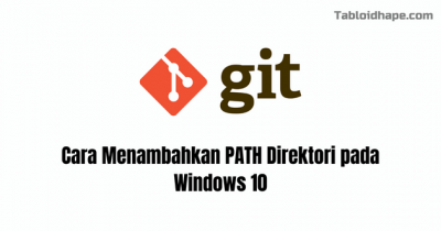 Cara Menambahkan PATH Direktori pada Windows 10