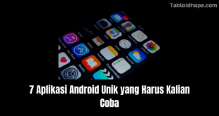 7 Aplikasi Android Unik yang Harus Kalian Coba