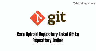 Cara Upload Repository Lokal Git ke Repository Online