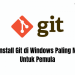Cara Install Git di Windows Paling Mudah Untuk Pemula