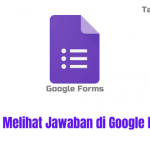 Cara Melihat Jawaban di Google Form dengan Mudah