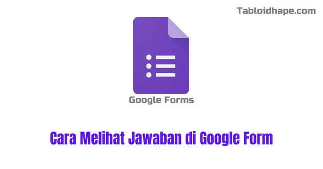 Cara Melihat Jawaban di Google Form