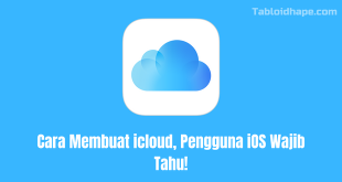 Cara Membuat icloud, Pengguna iOS Wajib Tahu!