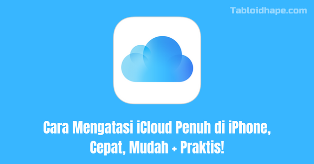 Cara Mengatasi iCloud Penuh