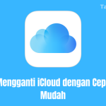 Cara Mengganti iCloud dengan Cepat dan Mudah
