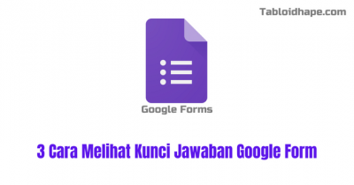 3 Cara Melihat Kunci Jawaban Google Form
