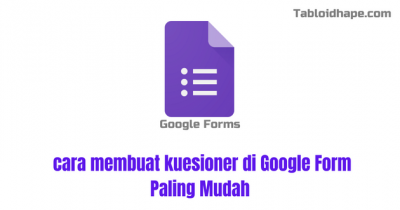 Cara Membuat Kuesioner di Google Form