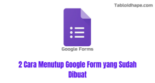 2 Cara Menutup Google Form yang Sudah Dibuat