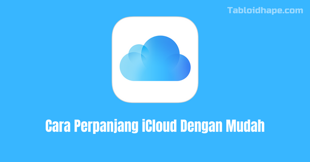 Cara Perpanjang iCloud